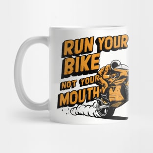 Run your bike not your mouth fun race tee 3 Mug